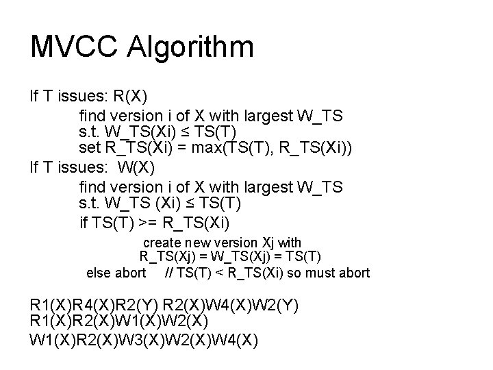 MVCC Algorithm If T issues: R(X) find version i of X with largest W_TS