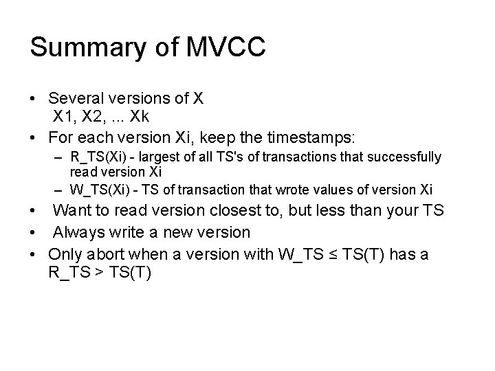 Summary of MVCC • Several versions of X X 1, X 2, . .