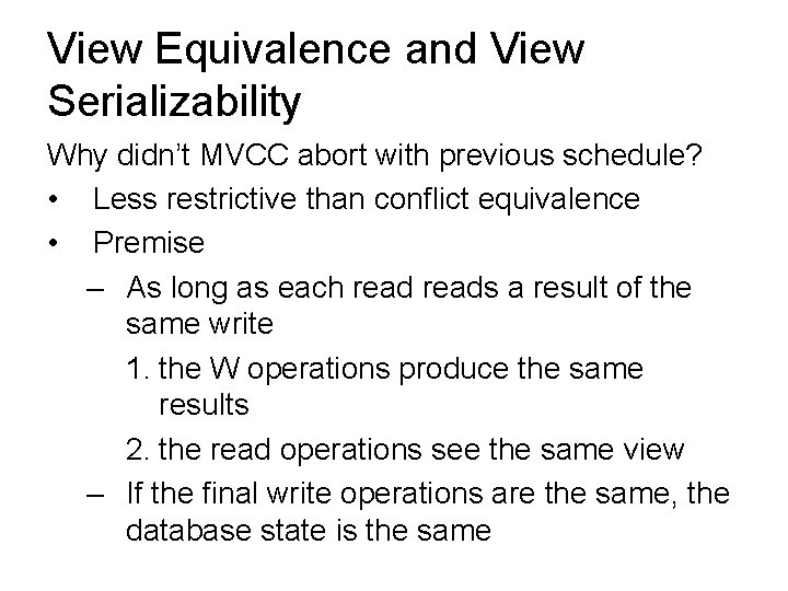 View Equivalence and View Serializability Why didn’t MVCC abort with previous schedule? • Less