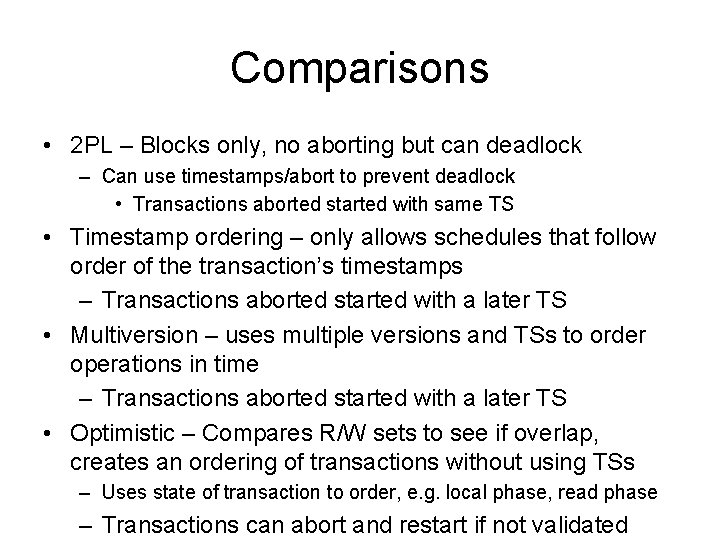Comparisons • 2 PL – Blocks only, no aborting but can deadlock – Can