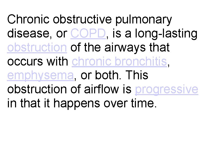 Chronic obstructive pulmonary disease, or COPD, is a long-lasting obstruction of the airways that Chronic obstructive pulmonary disease, or COPD, is a long-lasting obstruction of the airways that