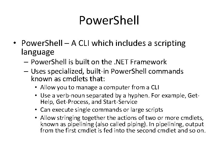 Power. Shell • Power. Shell – A CLI which includes a scripting language – Power. Shell • Power. Shell – A CLI which includes a scripting language –