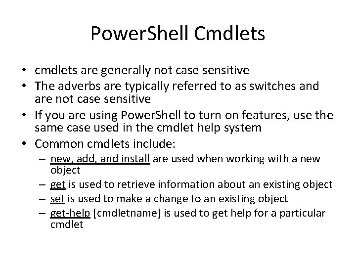 Power. Shell Cmdlets • cmdlets are generally not case sensitive • The adverbs are Power. Shell Cmdlets • cmdlets are generally not case sensitive • The adverbs are