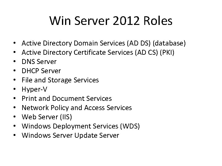 Win Server 2012 Roles • • • Active Directory Domain Services (AD DS) (database) Win Server 2012 Roles • • • Active Directory Domain Services (AD DS) (database)