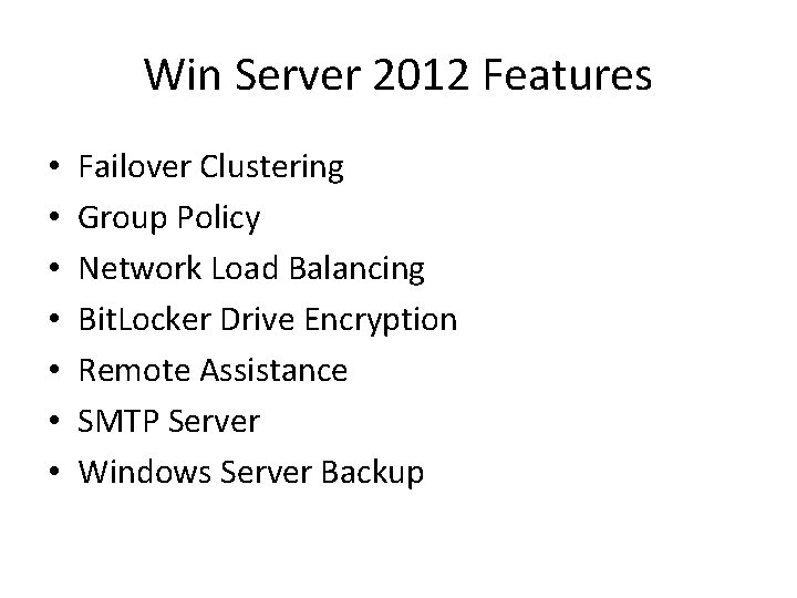 Win Server 2012 Features • • Failover Clustering Group Policy Network Load Balancing Bit. Win Server 2012 Features • • Failover Clustering Group Policy Network Load Balancing Bit.