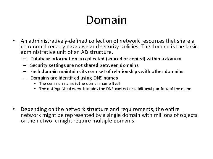 Domain • An administratively-defined collection of network resources that share a common directory database Domain • An administratively-defined collection of network resources that share a common directory database