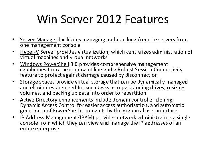Win Server 2012 Features • Server Manager facilitates managing multiple local/remote servers from one Win Server 2012 Features • Server Manager facilitates managing multiple local/remote servers from one