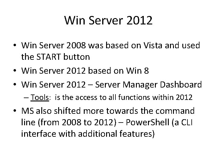 Win Server 2012 • Win Server 2008 was based on Vista and used the Win Server 2012 • Win Server 2008 was based on Vista and used the