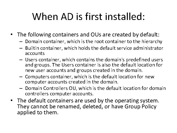 When AD is first installed: • The following containers and OUs are created by When AD is first installed: • The following containers and OUs are created by