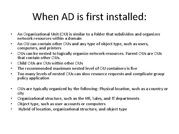 When AD is first installed: • • • An Organizational Unit (OU) is similar When AD is first installed: • • • An Organizational Unit (OU) is similar