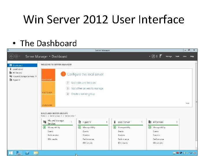 Win Server 2012 User Interface • The Dashboard Win Server 2012 User Interface • The Dashboard