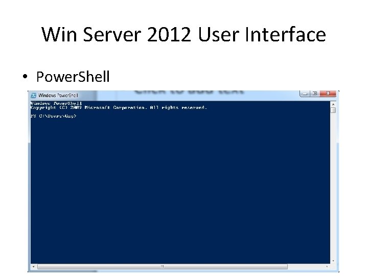 Win Server 2012 User Interface • Power. Shell Win Server 2012 User Interface • Power. Shell