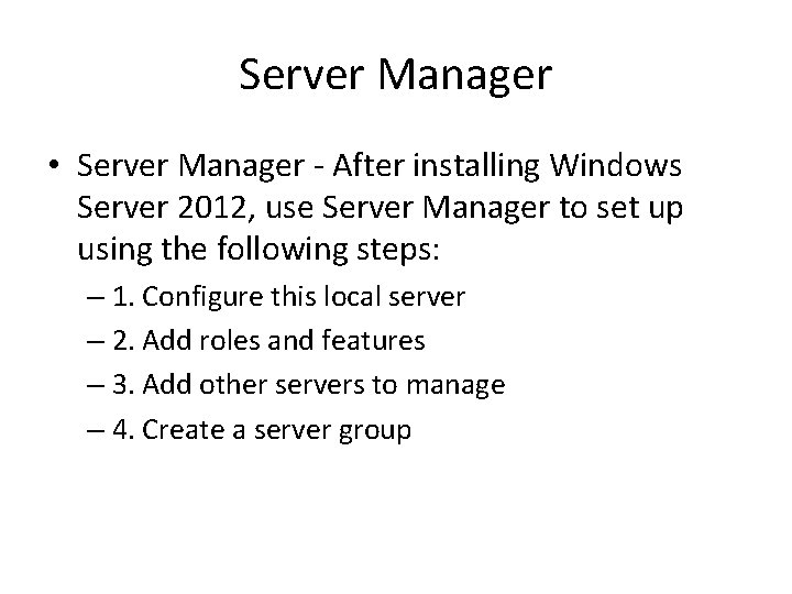 Server Manager • Server Manager - After installing Windows Server 2012, use Server Manager Server Manager • Server Manager - After installing Windows Server 2012, use Server Manager