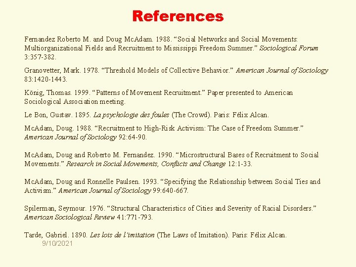 References Fernandez Roberto M. and Doug Mc. Adam. 1988. “Social Networks and Social Movements: