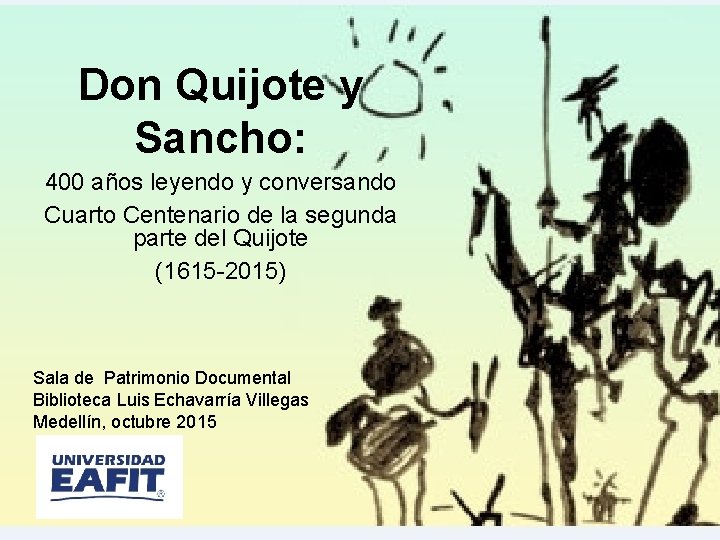 Don Quijote y Sancho: 400 años leyendo y conversando Cuarto Centenario de la segunda