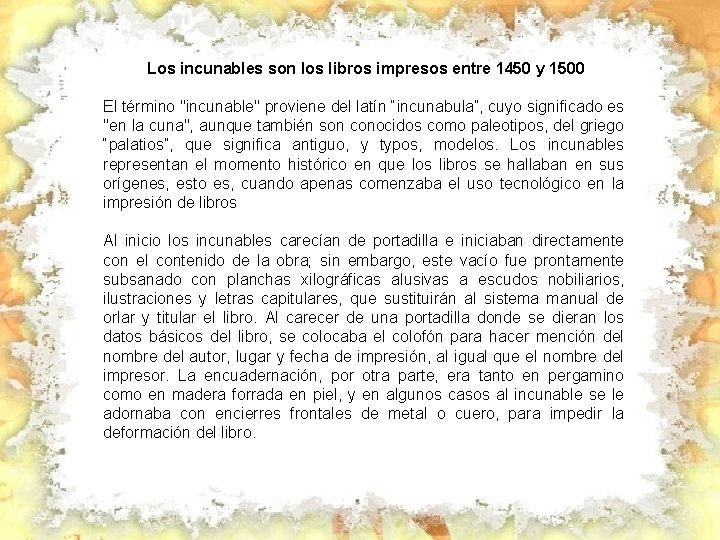 Los incunables son los libros impresos entre 1450 y 1500 El término "incunable" proviene