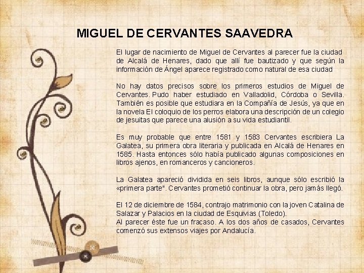 MIGUEL DE CERVANTES SAAVEDRA El lugar de nacimiento de Miguel de Cervantes al parecer