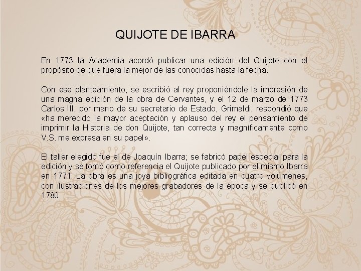 QUIJOTE DE IBARRA En 1773 la Academia acordó publicar una edición del Quijote con