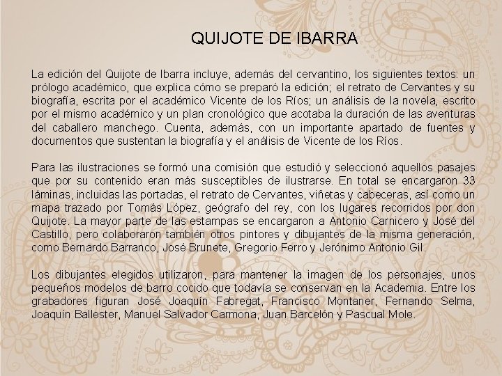 QUIJOTE DE IBARRA La edición del Quijote de Ibarra incluye, además del cervantino, los