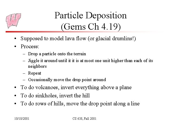 Particle Deposition (Gems Ch 4. 19) • Supposed to model lava flow (or glacial