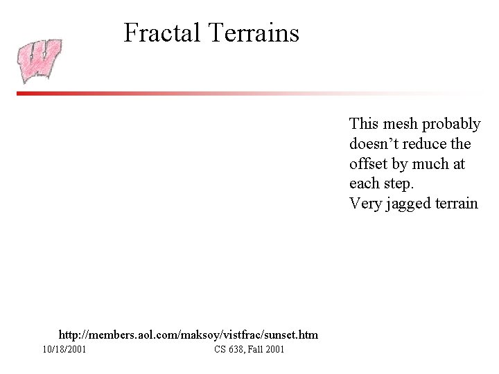 Fractal Terrains This mesh probably doesn’t reduce the offset by much at each step.