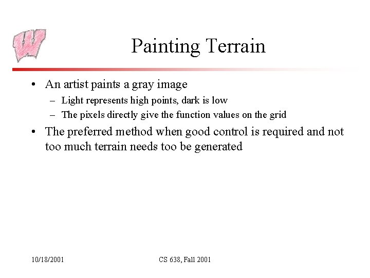 Painting Terrain • An artist paints a gray image – Light represents high points,