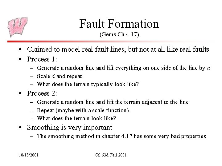 Fault Formation (Gems Ch 4. 17) • Claimed to model real fault lines, but