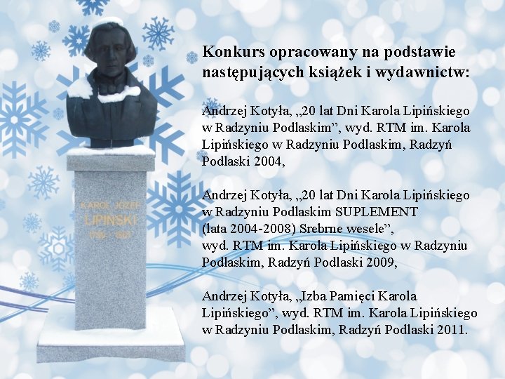 Konkurs opracowany na podstawie następujących książek i wydawnictw: Andrzej Kotyła, „ 20 lat Dni