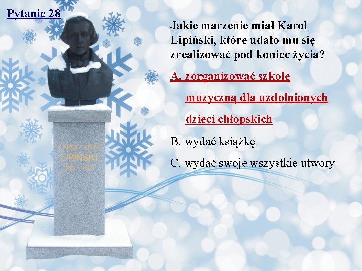 Pytanie 28 Jakie marzenie miał Karol Lipiński, które udało mu się zrealizować pod koniec