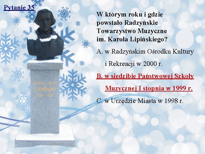 Pytanie 35 W którym roku i gdzie powstało Radzyńskie Towarzystwo Muzyczne im. Karola Lipińskiego?