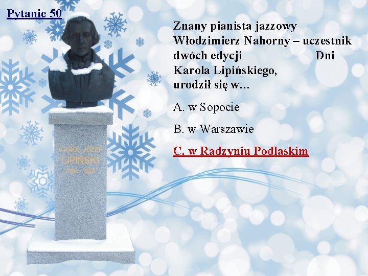 Pytanie 50 Znany pianista jazzowy Włodzimierz Nahorny – uczestnik dwóch edycji Dni Karola Lipińskiego,