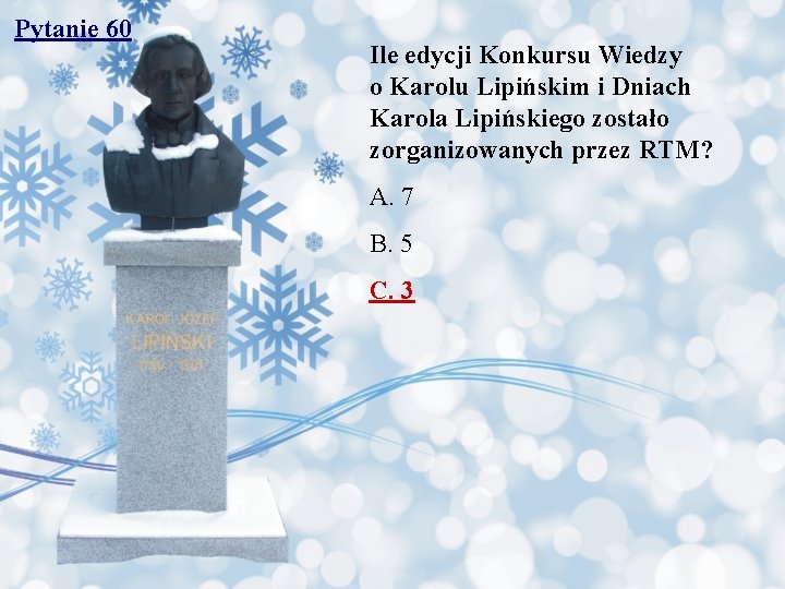 Pytanie 60 Ile edycji Konkursu Wiedzy o Karolu Lipińskim i Dniach Karola Lipińskiego zostało