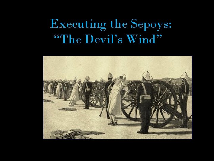 Executing the Sepoys: “The Devil’s Wind” 