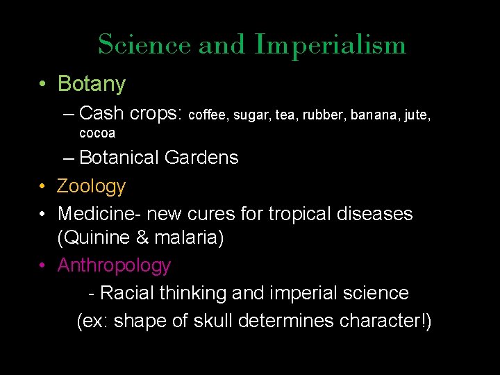 Science and Imperialism • Botany – Cash crops: coffee, sugar, tea, rubber, banana, jute,