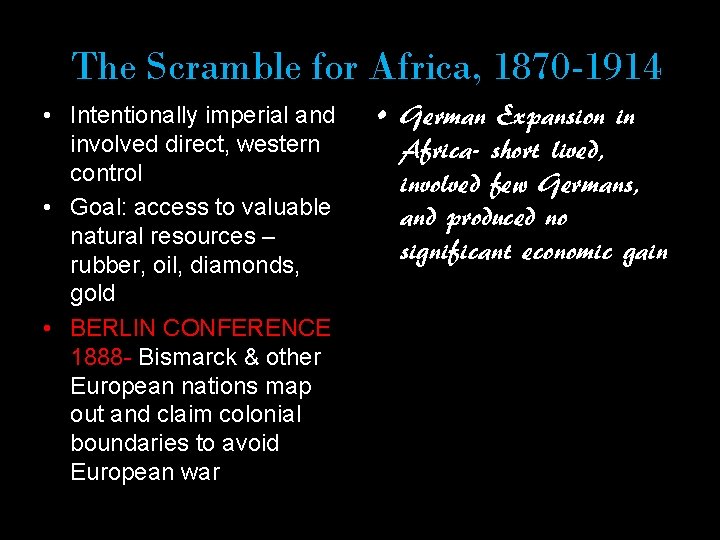 The Scramble for Africa, 1870 -1914 • Intentionally imperial and involved direct, western control