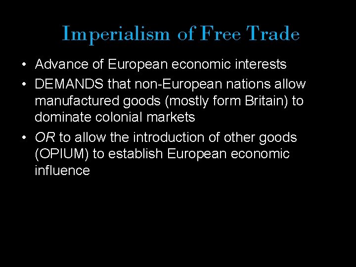 Imperialism of Free Trade • Advance of European economic interests • DEMANDS that non-European