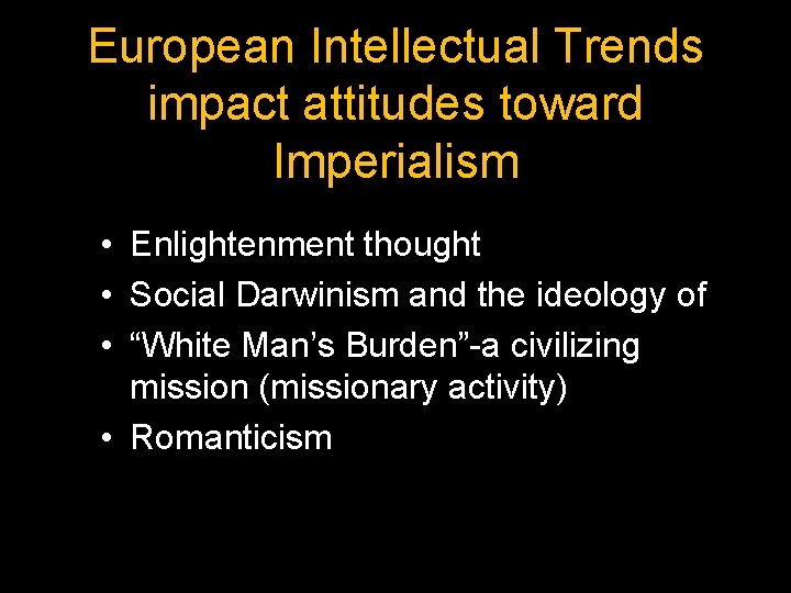 European Intellectual Trends impact attitudes toward Imperialism • Enlightenment thought • Social Darwinism and