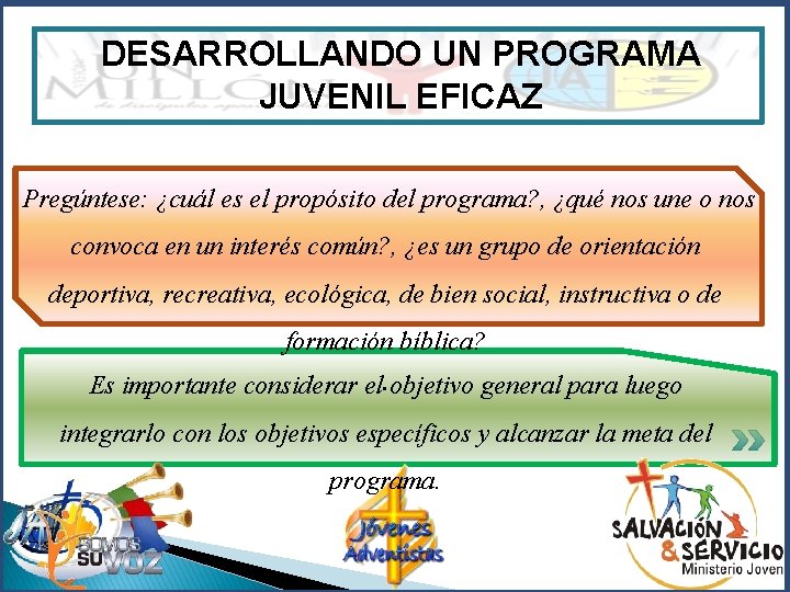 DESARROLLANDO UN PROGRAMA JUVENIL EFICAZ Pregúntese: ¿cuál es el propósito del programa? , ¿qué