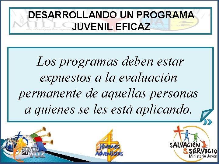 DESARROLLANDO UN PROGRAMA JUVENIL EFICAZ Los programas deben estar expuestos a la evaluación permanente