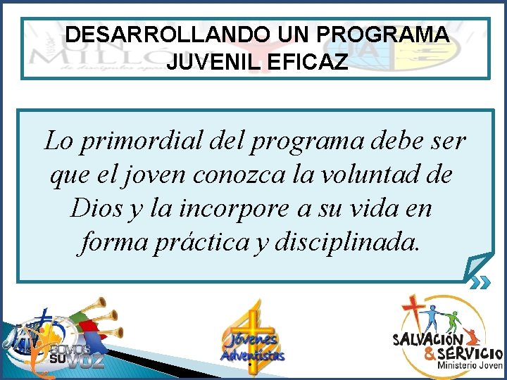 DESARROLLANDO UN PROGRAMA JUVENIL EFICAZ Lo primordial del programa debe ser que el joven