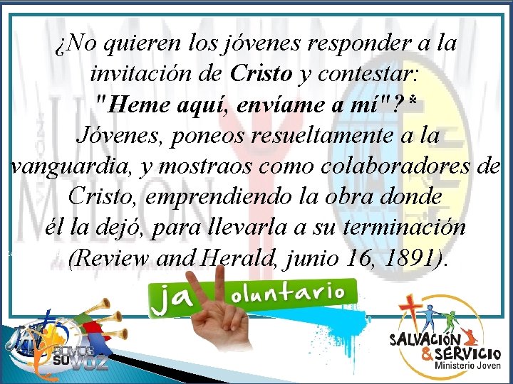 ¿No quieren los jóvenes responder a la invitación de Cristo y contestar: "Heme aquí,