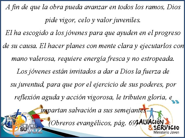 A fin de que la obra pueda avanzar en todos los ramos, Dios pide