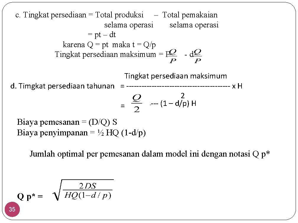 c. Tingkat persediaan = Total produksi – Total pemakaian selama operasi = pt –