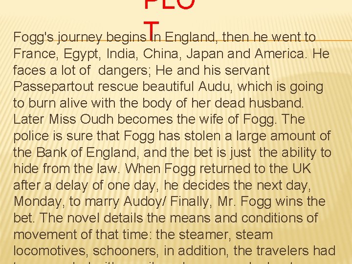 PLO Fogg's journey begins. T in England, then he went to France, Egypt, India,