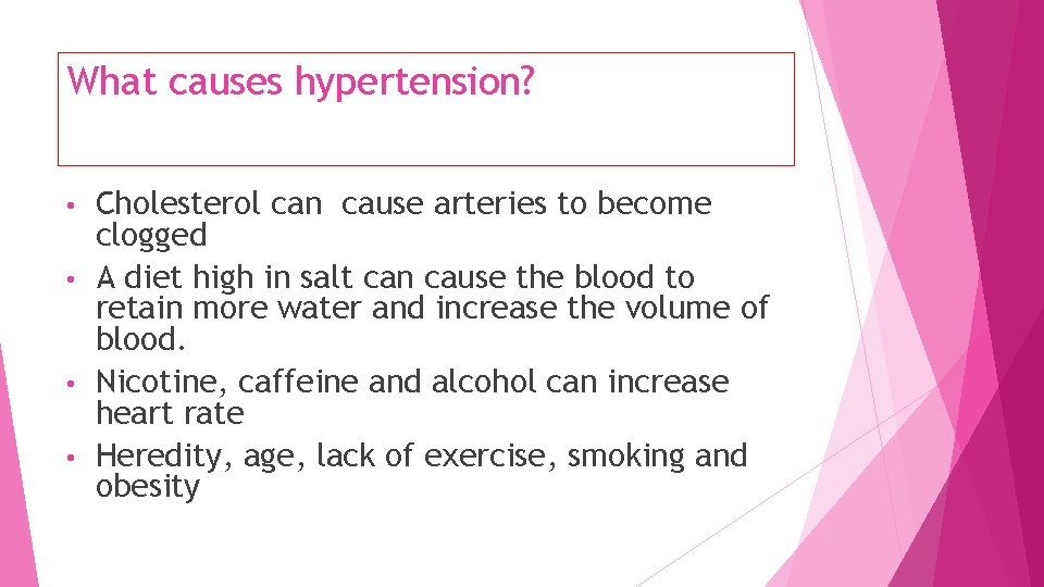 What causes hypertension? Cholesterol can cause arteries to become clogged • A diet high