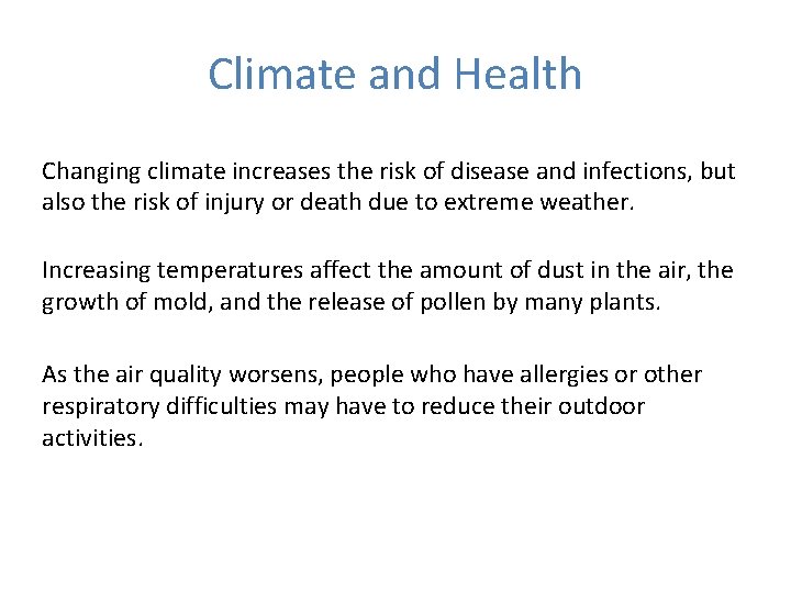 Climate and Health Changing climate increases the risk of disease and infections, but also