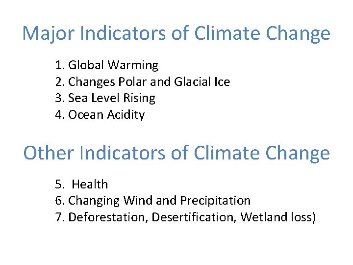 Major Indicators of Climate Change 1. Global Warming 2. Changes Polar and Glacial Ice