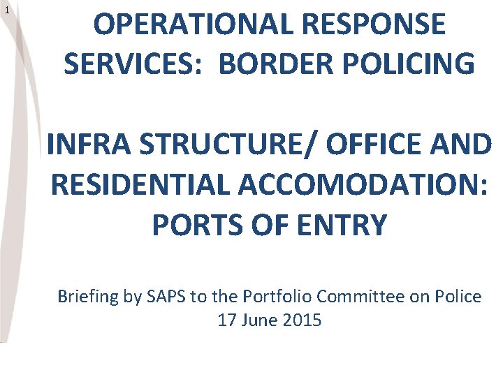 1 OPERATIONAL RESPONSE SERVICES: BORDER POLICING INFRA STRUCTURE/ OFFICE AND RESIDENTIAL ACCOMODATION: PORTS OF