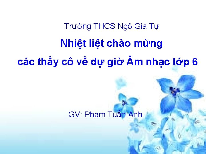 Trường THCS Ngô Gia Tự Nhiệt liệt chào mừng các thầy cô về dự