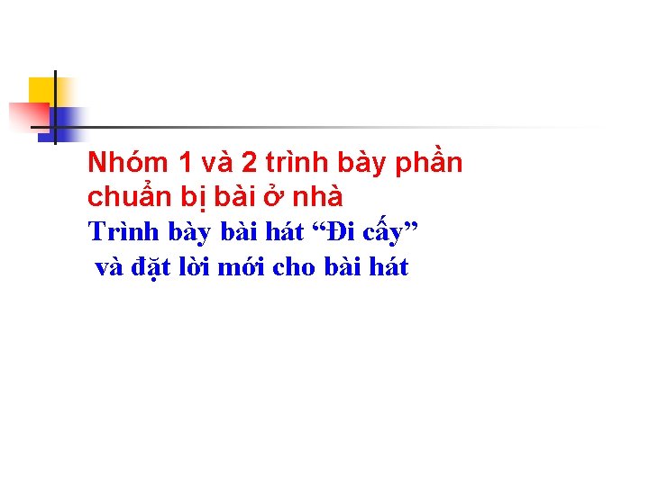 Nhóm 1 và 2 trình bày phần chuẩn bị bài ở nhà Trình bày